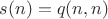 $s(n)= q(n,n)$