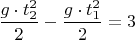$\dfrac {g\cdot t_2^2}{2}-\dfrac {g\cdot t_1^2}{2}=3$