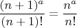 $\dfrac{(n+1)^a}{(n+1)!}=\dfrac{n^a}{n!}$