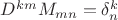 $D^{km}M_{mn}=\delta^k_n$