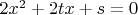 $2x^2+2tx+s=0$