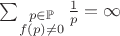 $\sum_{\substack{p \in \mathbb{P} \\ f(p) \neq 0}} \frac{1}{p} = \infty$