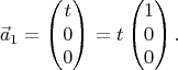 $$\vec a_1=\begin{pmatrix}t\\ 0\\ 0\end{pmatrix}=t\begin{pmatrix}1\\ 0\\ 0\end{pmatrix}\text{.}$$
