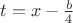 $t=x - \frac{b}{4}