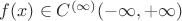 $f(x)\in C^{(\infty)}(-\infty,+\infty)$