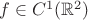$f\in C^1({\mathbb{R}^2})$