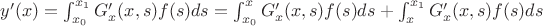 $y&rsquo;(x)=\int_{x_0}^{x_1}G&rsquo;_x(x,s)f(s) ds=\int_{x_0}^x G&rsquo;_x(x,s)f(s) ds+\int_x^{x_1}G&rsquo;_x(x,s)f(s) ds$