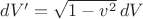 $dV'=\sqrt{1-v^2}\,dV$