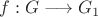 $f:G\longrightarrow G_1$