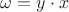 $\omega=y \cdot x$
