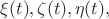 $\xi(t),\zeta(t),\eta(t),$ $\xi(t),\zeta(t),\eta(t),$