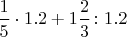 $\dfrac 15\cdot 1.2+1\dfrac23\colon 1.2$
