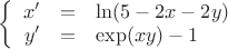 $
\left\{
\begin{array}{rcl}
 x'&=&\ln(5-2x-2y) \\
 y'&=&\exp(xy)-1 \\
\end{array}
\right.
$