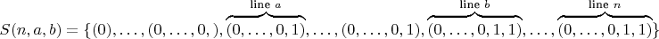 $$S(n,a,b)=\lbrace(0),\ldots,(0,\ldots,0,),\overbrace{(0,\ldots,0,1)}^{\text{line } a }, \ldots,(0,\ldots,0,1),\overbrace{(0,\ldots,0,1,1)}^{\text{line } b },\ldots,\overbrace{(0,\ldots,0,1,1)}^{\text{line } n }\rbrace$$