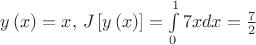 $y\left( x \right) = x,\,J\left[ {y\left( x \right)} \right] = \int\limits_0^1 {7xdx}  = \frac{7}{2}$