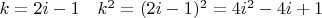 $k=2i-1 \quad k^2=(2i-1)^2= 4i^2-4i+1$