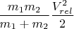 $\dfrac{m_1m_2}{m_1+m_2}\dfrac{V_{rel}^2}{2}$
