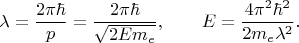 $$\lambda=\dfrac{2\pi\hbar}{p}=\dfrac{2\pi\hbar}{\sqrt{2Em_e}},\qquad E=\dfrac{4\pi^2\hbar^2}{2 m_e\lambda^2}.$$