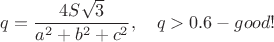 $\displaystyle q = \frac{4S\sqrt{3}}{a^2+b^2+c^2}, \quad q > 0.6 - good!$