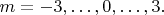 $m=-3,\ldots,0,\ldots,3.$