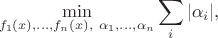 $$\min_{f_1(x), \dots, f_n(x), ~ \alpha_1, \dots, \alpha_n} \sum_i |\alpha_i|,$$ $$\min_{f_1(x), \dots, f_n(x), ~ \alpha_1, \dots, \alpha_n} \sum_i |\alpha_i|,$$