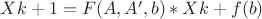 $Xk+1=F(A,A',b)*Xk+f(b)$ $Xk+1=F(A,A',b)*Xk+f(b)$