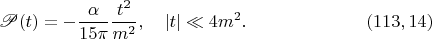 $$\mathscr{P}(t)=-\dfrac{\alpha}{15\pi}\dfrac{t^2}{m^2},\quad|t|\ll 4m^2.\eqno(113,14)$$