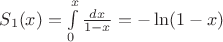 $S_1(x)= \int\limits_{0}^{x}\frac{dx}{1-x}=-\ln(1-x)$