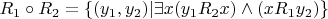 $R_1 \circ R_2 = \{(y_1,y_2) | \exists x (y_1R_2x) \wedge (xR_1y_2) \} $