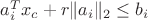$a_i^Tx_c+r\|a_i\|_2 \leq b_i$