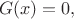 $$ G(x)=0,$$