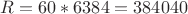 $R = 60*6384 = 384040$
