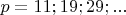 $p=11;19;29;...$