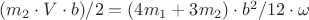 $(m_2\cdot V\cdot b)/2=(4m_1+3m_2)\cdot b^2/12\cdot \omega$