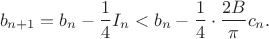 $$b_{n+1}=b_n-\frac14I_n<b_n-\frac14\cdot\frac{2B}\pi c_n.$$