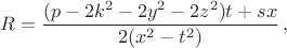 $$R=\frac{(p-2k^2-2y^2-2z^2)t+sx}{2(x^2-t^2)}\,,$$