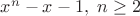 $ x^n-x-1,\; n \geq 2 $