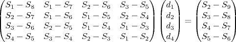$$\begin{pmatrix}
 S_1-S_8 & S_1-S_7 & S_2-S_6 & S_3-S_5\\
 S_2-S_7 & S_1-S_6 & S_1-S_5 & S_2-S_4\\
 S_3-S_6 & S_2-S_5 & S_1-S_4 & S_1-S_3\\
 S_4-S_5 & S_3-S_4 & S_2-S_3 & S_1-S_2
\end{pmatrix}
\begin{pmatrix}
d_1 \\
d_2 \\
d_3 \\
d_4
\end{pmatrix}=
\begin{pmatrix}
 S_2-S_9 \\
 S_3-S_8 \\
 S_4-S_7 \\
S_5-S_6 
\end{pmatrix}$$