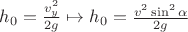 $h_0 = \frac {v_y^2} {2 g} \mapsto h_0 = \frac {v^2 \sin^2 \alpha} {2 g}$