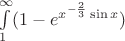 $\int\limits_{1}^{\infty}(1-e^{x^{-\frac{2}{3}}\sin x})$