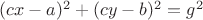 $(cx-a)^2+(cy-b)^2=g^2$