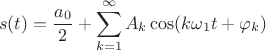 $$s(t)=\frac {a_0} 2 + \sum\limits_{k=1}^{\infty}A_k\cos(k\omega_1 t + \varphi_k)$$