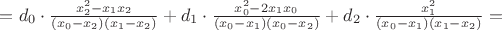 $
=d_0\cdot\frac{x_2^2-x_1x_2}{(x_0-x_2)(x_1-x_2)}+d_1\cdot\frac{x_0^2-2x_1x_0}{(x_0-x_1)(x_0-x_2)}+d_2\cdot\frac{x_1^2}{(x_0-x_1)(x_1-x_2)}=
$