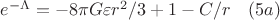$e^{-\Lambda}=-8{\pi}G{\varepsilon}r^2/3+1-C/r \quad(5a)$