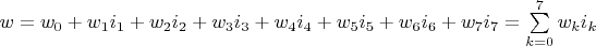 $w = w_0 + w_1 i_1 + w_2 i_2 + w_3 i_3 + w_4 i_4 + w_5 i_5 + w_6 i_6 + w_7 i_7 = \sum \limits_{k = 0}^7 w_k i_k$