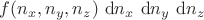 $f(n_x, n_y, n_z) \ \mathrm dn_x \ \mathrm dn_y \ \mathrm dn_z$