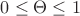 $0 \leq \Theta \leq 1$