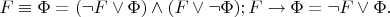 $F \equiv \Phi = (\neg F \vee \Phi) \wedge (F \vee \neg \Phi); F \to \Phi = \neg F \vee \Phi .$