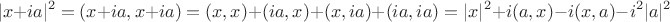 $$|x+ia|^2=(x+ia,x+ia)=(x,x)+(ia,x)+(x,ia)+(ia,ia)=|x|^2+i(a,x)-i(x,a)-i^2|a|^2$$
