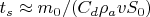 $t_s\approx m_0/(C_d\rho_a v S_0)$